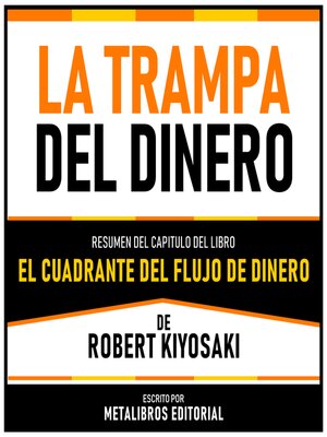 cover image of La Trampa Del Dinero--Resumen Del Capitulo Del Libro El Cuadrante Del Flujo De Dinero De Robert Kiyosaki